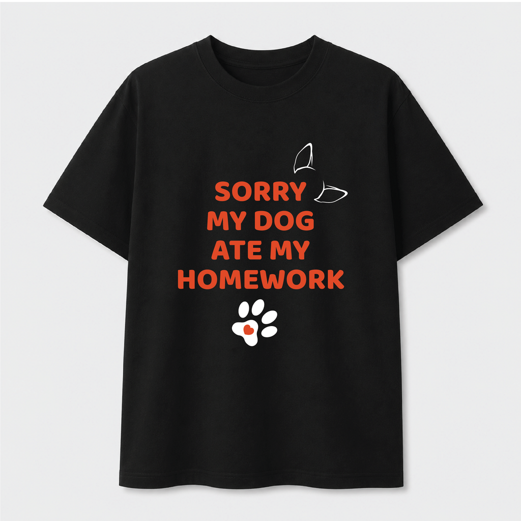 Sorry My Dog Ate My Homework - Tee
